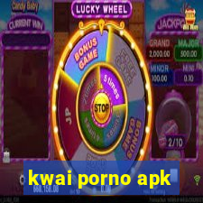 kwai porno apk